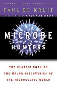 Microbe Hunters by Paul De Kruif