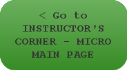 Go to INSTRUCTOR'S CORNER - MICROBIOLOGY MAIN PAGE Go to INSTRUCTOR'S CORNER - MICROBIOLOGY MAIN PAGE